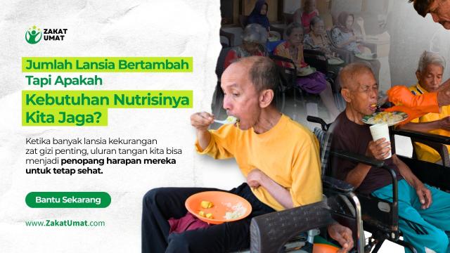 Ayo Berbagi Sehat! Hadiahkan Nutrisi Layak untuk Lansia Sebatang Kara